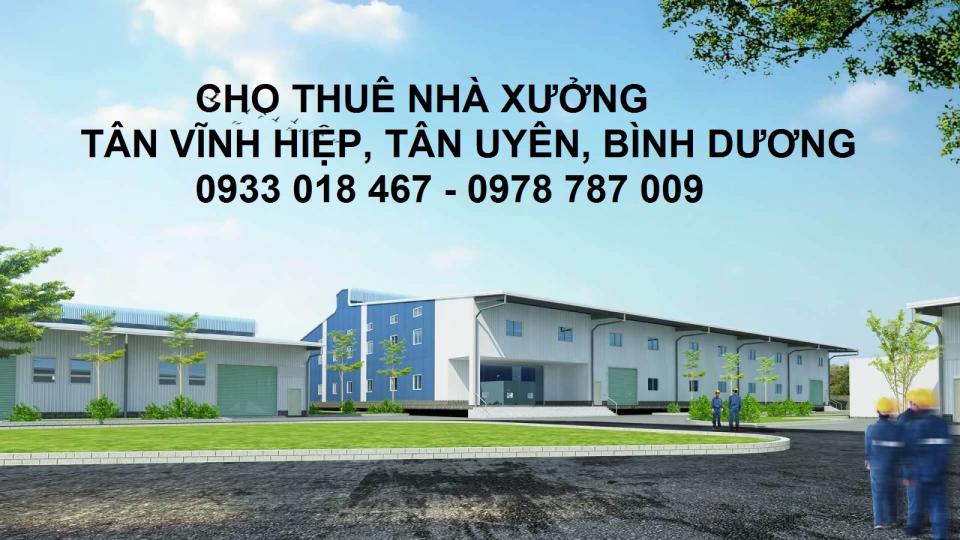 Cần cho thuê nhà xưởng tân vĩnh hiệp, tân uyên, bình dương. Gọi ngay 0933 018 467-0978 787 009