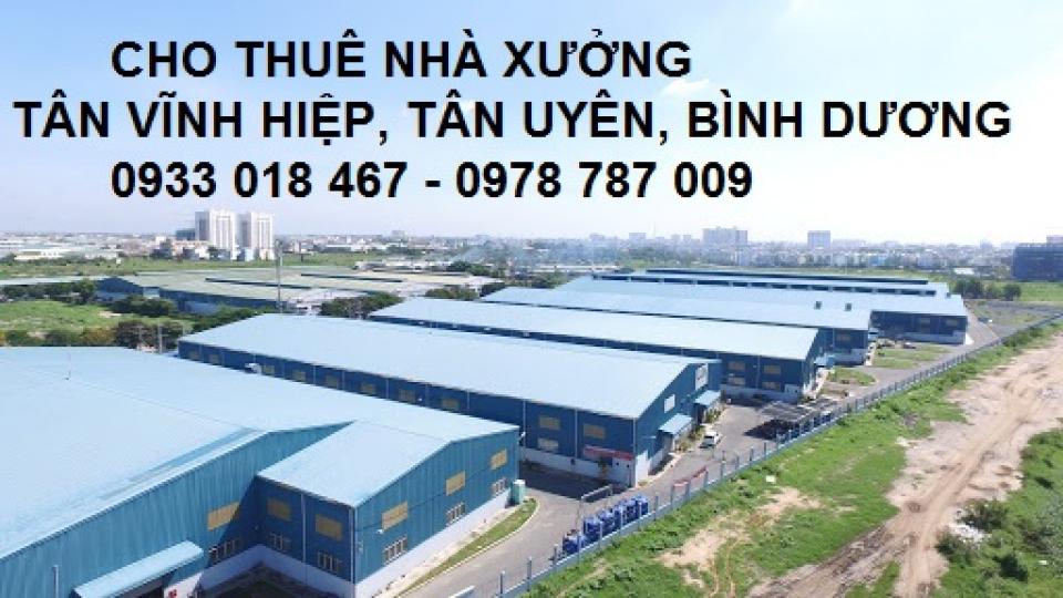 Cần cho thuê nhà xưởng tân vĩnh hiệp, tân uyên, bình dương. Gọi ngay 0933 018 467-0978 787 009-1